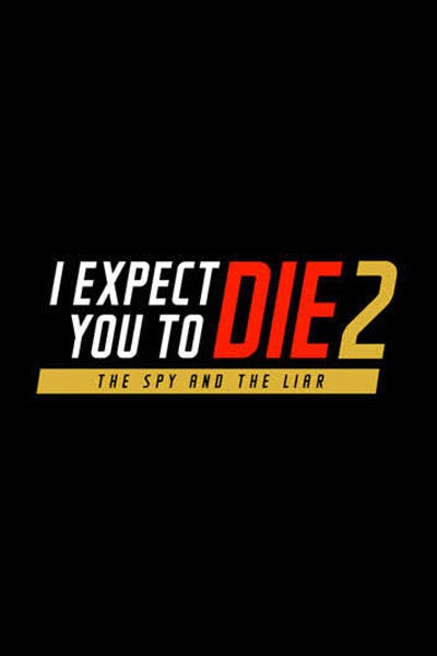 I Expect You To Die 2 : The Spy and the Liar