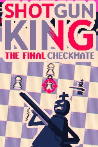 Shotgun King : The Final Checkmate